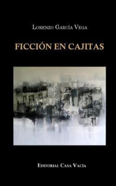 Cover for Lorenzo Garcia Vega · Ficcion en cajitas (Paperback Book) (2016)