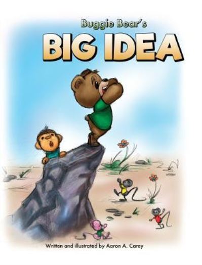 Cover for Aaron A. Carey · Buggie Bear's Big Idea (Hardcover Book) (2016)