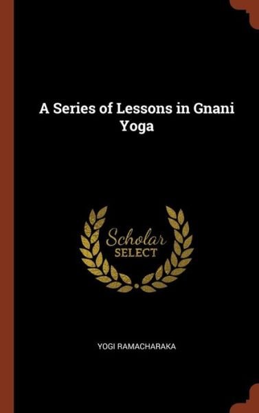 Cover for Yogi Ramacharaka · A Series of Lessons in Gnani Yoga (Hardcover Book) (2017)