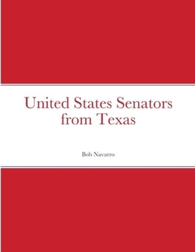 Cover for Bob Navarro · United States Senators from Texas (Paperback Bog) (2021)