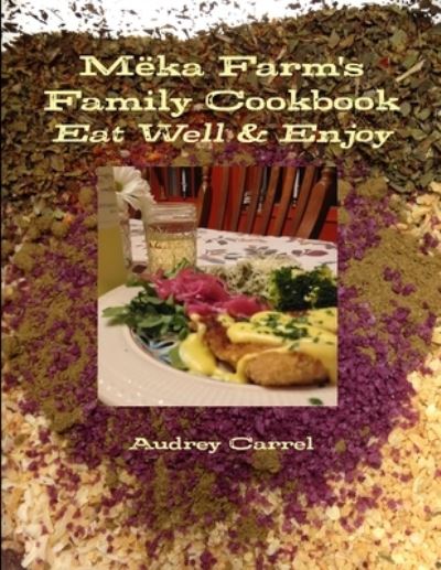 Cover for Audrey Carrel · Meka Farm's Family Cookbook (Paperback Book) (2018)