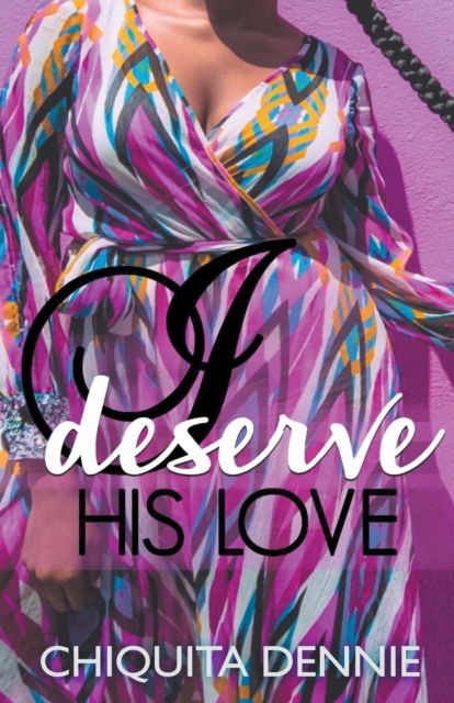 Cover for Chiquita Dennie · I Deserve His Love (Paperback Book) (2020)