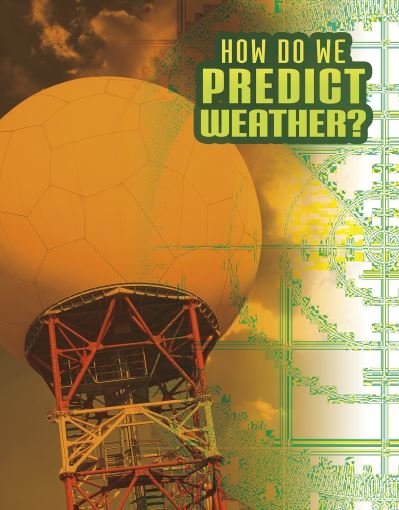 Cover for Nancy Dickmann · How Do We Predict Weather? - Discover Meteorology (Hardcover Book) (2021)