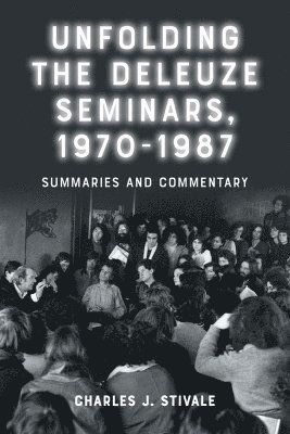Cover for Charles J. Stivale · Unfolding the Deleuze Seminars, 1970-1987: Summaries and Commentary (Innbunden bok) (2025)