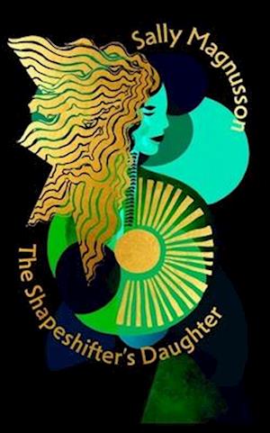 Cover for Sally Magnusson · The Shapeshifter's Daughter: A powerful reimagining of the Norse myth of Hel of the underworld (Paperback Book) (2025)