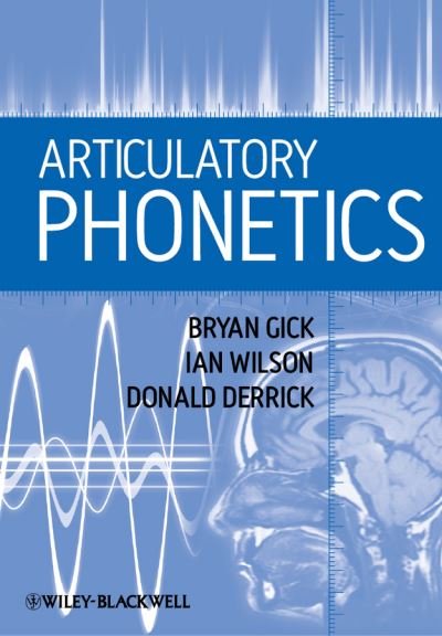 Cover for Gick, Bryan (University of British Columbia, Canada) · Articulatory Phonetics (Hardcover Book) (2013)