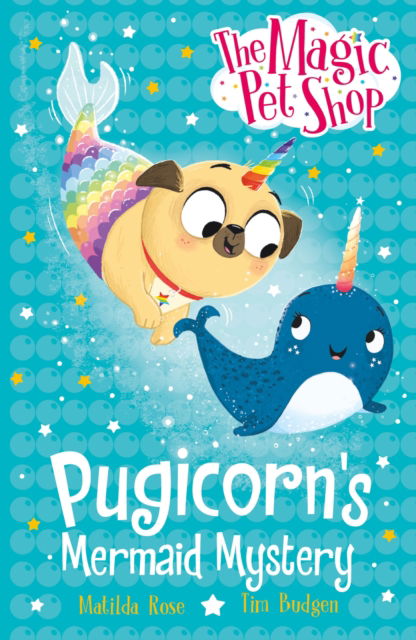 Cover for Matilda Rose · The Magic Pet Shop Stories: Pugicorn's Mermaid Mystery: Book five in a new chapter book series - The Magic Pet Shop Stories (Paperback Book) (2026)