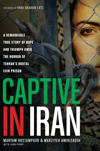 Cover for Maryam Rostampour · Captive in Iran: A Remarkable True Story of Hope and Triumph Amid the Horror of Tehran's Brutal Evin Prison (Paperback Book) (2014)