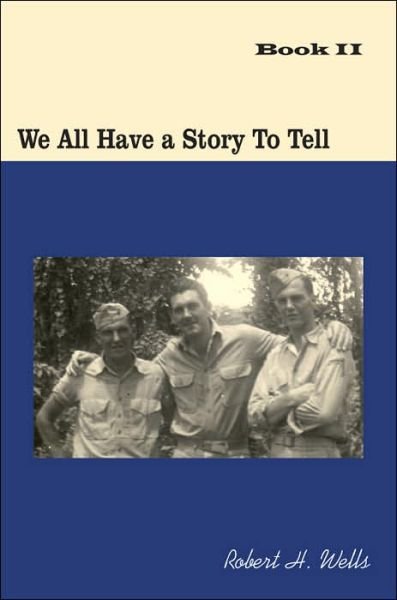 Cover for Robert Wells · We All Have a Story to Tell: Book II (Taschenbuch) (2006)