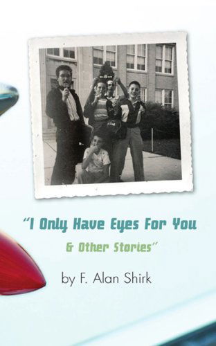 F. Shirk · "I Only Have Eyes for You and Other Stories" (Paperback Book) (2006)