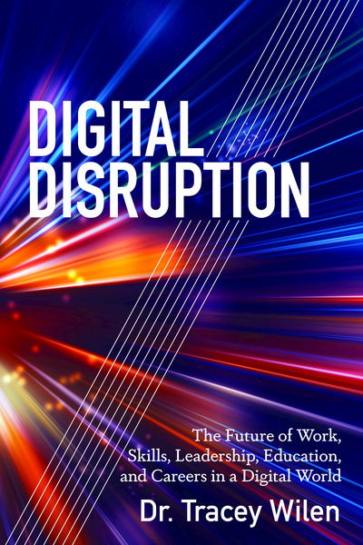 Cover for Tracey Wilen-Daugenti · Digital Disruption: The Future of Work, Skills, Leadership, Education, and Careers in a Digital World (Paperback Book) [New edition] (2018)