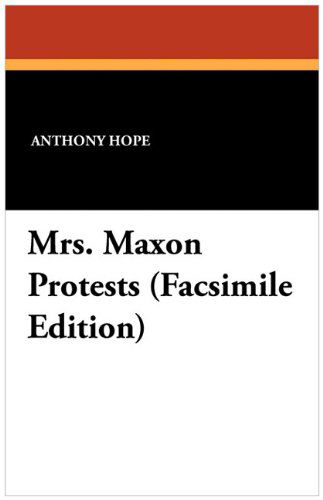 Anthony Hope · Mrs. Maxon Protests (Paperback Book) [Facsimile edition] (2024)