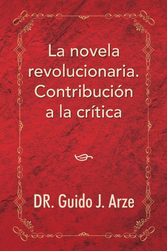 Cover for Guido J Arze · La Novela Revolucionaria. Contribución a La Crítica (Paperback Bog) [Spanish edition] (2008)