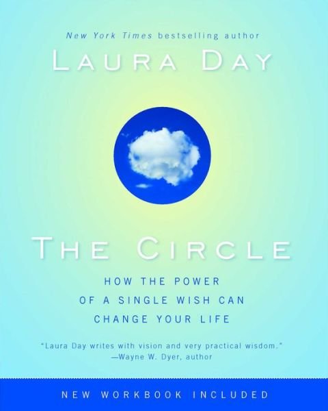 The Circle: How the Power of a Single Wish Can Change Your Life - Laura Day - Kirjat - Atria Books - 9781439118214 - tiistai 17. maaliskuuta 2009