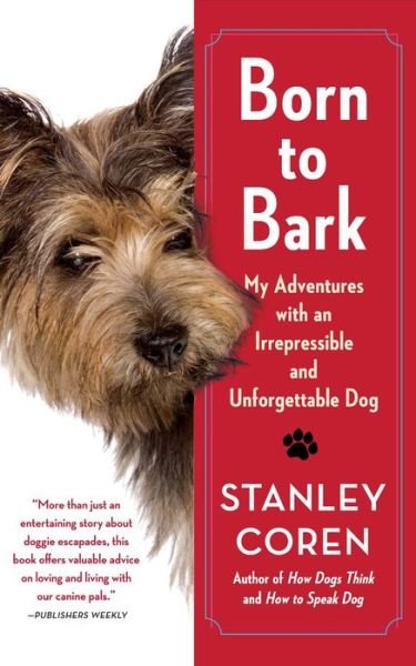 Cover for Stanley Coren · Born to Bark: My Adventures with an Irrepressible and Unforgettable Dog (Taschenbuch) (2011)