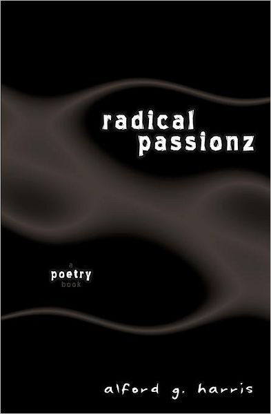 Cover for Alford G Harris · Radical Passionz (Paperback Book) (2008)