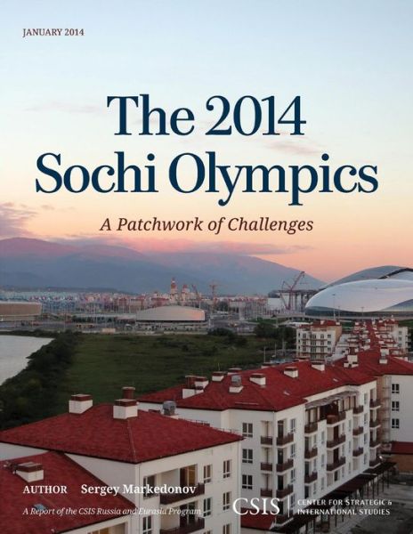 Cover for Sergey Markedonov · The 2014 Sochi Olympics: A Patchwork of Challenges - CSIS Reports (Paperback Book) (2014)