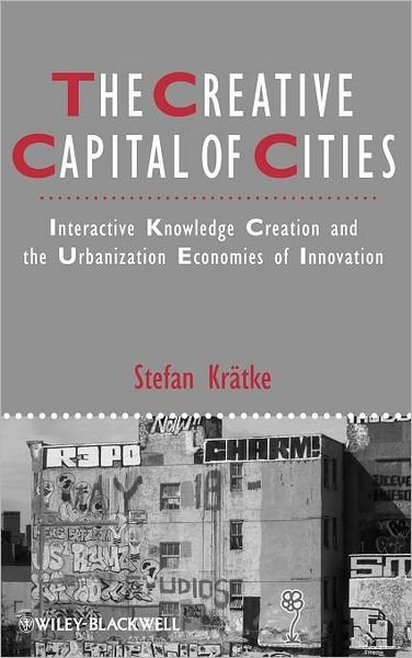 Cover for Kratke, Stefan (European University Viadrina in Frankfurt, Germany) · The Creative Capital of Cities: Interactive Knowledge Creation and the Urbanization Economies of Innovation - IJURR Studies in Urban and Social Change Book Series (Hardcover bog) (2011)