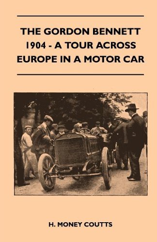 Cover for H. Money Coutts · The Gordon Bennett, 1904 - a Tour Across Europe in a Motor Car (Taschenbuch) (2010)