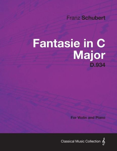 Fantasie in C Major D.934 - for Violin and Piano - Franz Schubert - Boeken - Butler Press - 9781447476214 - 9 januari 2013