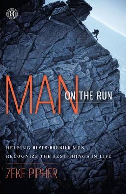 Cover for Zeke Pipher · Man on the Run: Helping Hyper-hobbied men Recognize the Best Things in Life (Pocketbok) [Original edition] (2012)