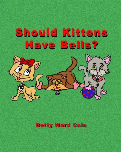 Cover for Betty Ward Cain · Should Kittens Have Bells? (Paperback Book) (2010)