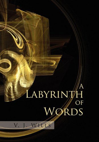 Cover for V. J. Wills · A Labyrinth of Words (Hardcover Book) (2010)