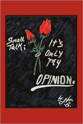 Cover for John G · Small Talk: It's Only My Opinion (Paperback Bog) (2010)