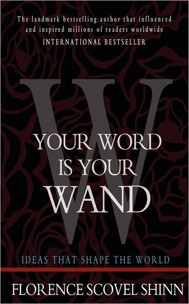 Your Word is Your Wand - Florence Scovel Shinn - Böcker - Createspace - 9781453697214 - 12 juli 2010