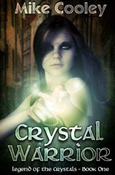 Cover for Mike Cooley · Crystal Warrior Legend Of The Crystals, Book One (Pocketbok) (2011)