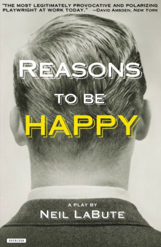 Cover for Neil Labute · Reasons to Be Happy: a Play (Paperback Book) (2013)