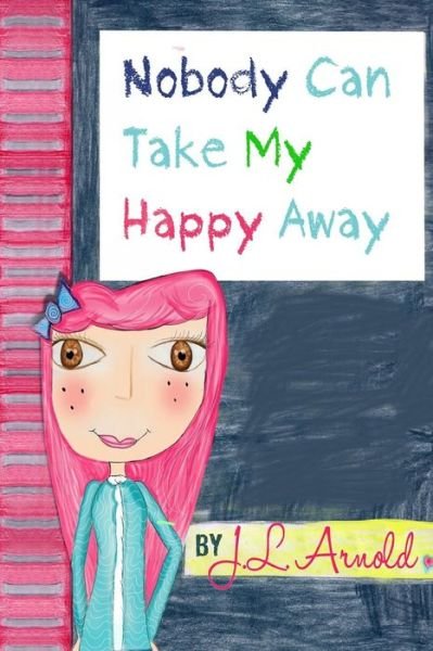 Cover for J L Arnold · Nobody Can Take My Happy Away (Paperback Book) (2012)
