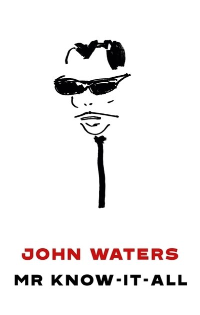 Cover for John Waters · Mr Know-It-All: The Tarnished Wisdom of a Filth Elder (Gebundenes Buch) (2019)