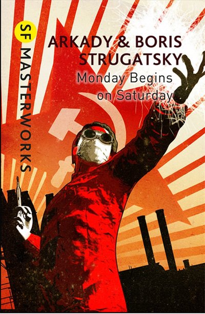 Cover for Arkady Strugatsky · Monday Starts on Saturday - S.F. Masterworks (Pocketbok) (2016)