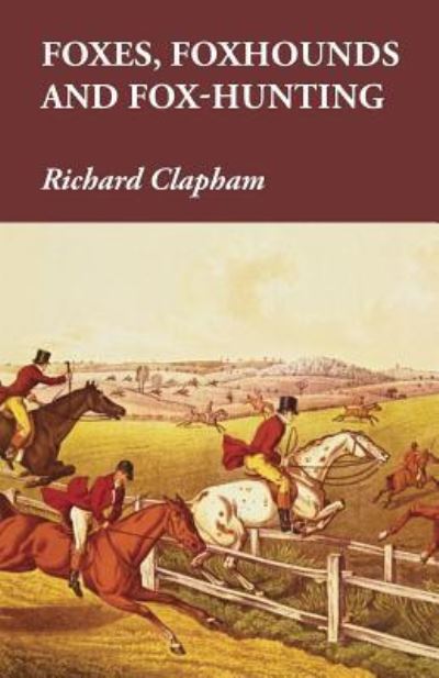 Cover for Richard Clapham · Foxes, Foxhounds and Fox-Hunting (Paperback Book) (2015)