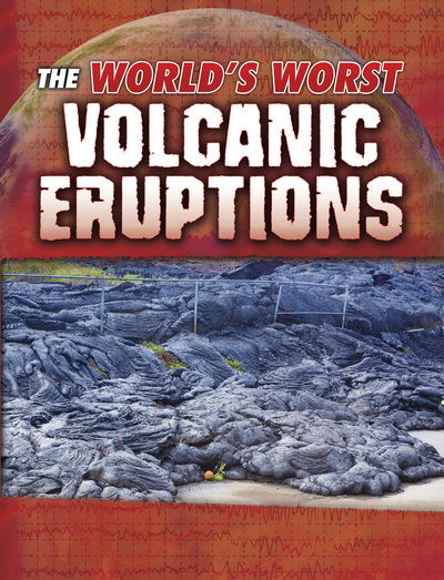 Cover for Tracy Nelson Maurer · The World's Worst Volcanic Eruptions - World's Worst Natural Disasters (Hardcover Book) (2019)