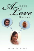 Cover for Anika Meade · A Three Love Battle (Paperback Book) (2012)