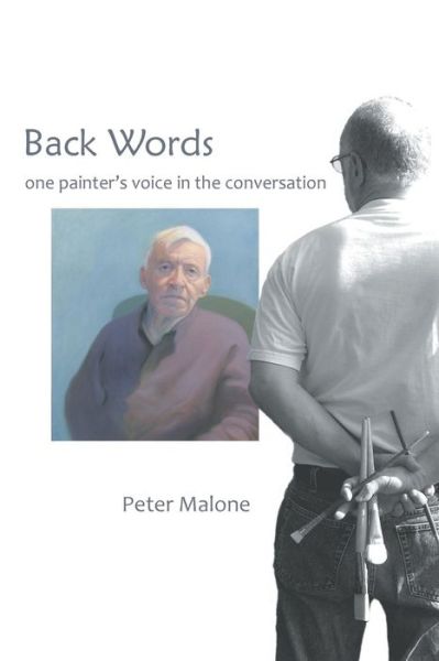 Cover for Peter Malone · Back Words: One Painter's Voice in the Conversation (Taschenbuch) (2012)