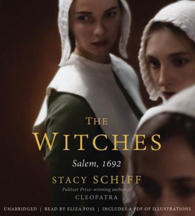 The Witches Salem, 1692 - Stacy Schiff - Muzyka - Little, Brown & Company - 9781478913214 - 20 września 2016