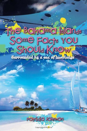 Cover for Patricia Johnson · The Bahama Islands Some Facts You Should Know: Surrounded by a Sea of Knowledge (Paperback Book) (2012)