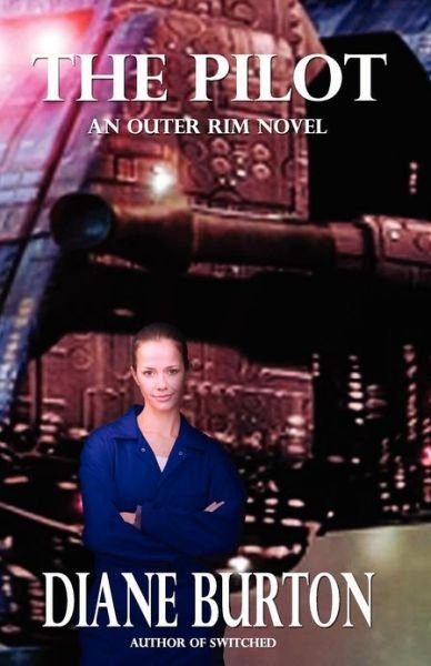 Cover for Diane Burton · The Pilot (An Outer Rim Novel: Book 1) (Paperback Book) (2012)