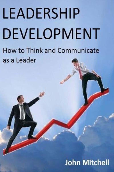 Cover for John Mitchell · Leadership Development: How to Think and Communicate As a Leader (Taschenbuch) (2012)