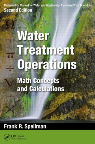 Cover for Spellman, Frank R. (Spellman Environmental Consultants, Norfolk, Virginia, USA) · Mathematics Manual for Water and Wastewater Treatment Plant Operators: Water Treatment Operations: Math Concepts and Calculations (Paperback Book) (2014)