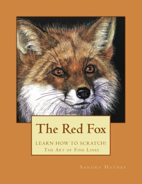 Cover for Ms Sandra Haynes · The Red Fox: Learn How to Scratch! the Art of Fine Lines (Paperback Bog) (2013)