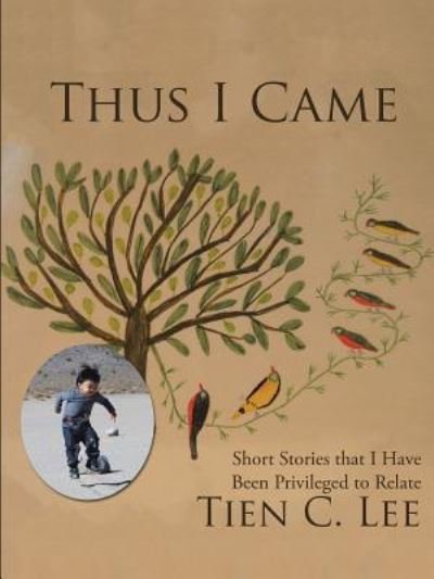 Cover for Tien C Lee · Thus I Came (Paperback Book) (2017)