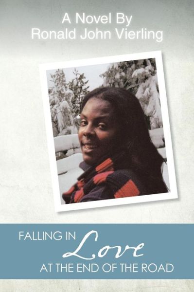 Falling in Love at the End of the Road - Ronald John Vierling - Livros - XLIBRIS - 9781483607214 - 23 de março de 2013
