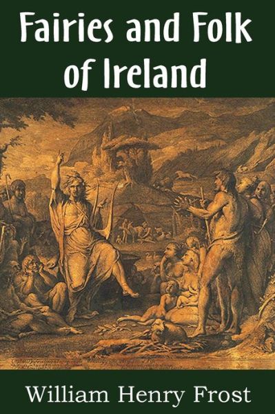 Cover for William Henry Frost · Fairies and Folk of Ireland (Paperback Book) (2014)