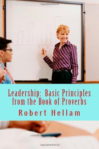 Cover for Robert Hellam · Leadership:  Basic Principles from the Book of Proverbs (Paperback Bog) (2013)