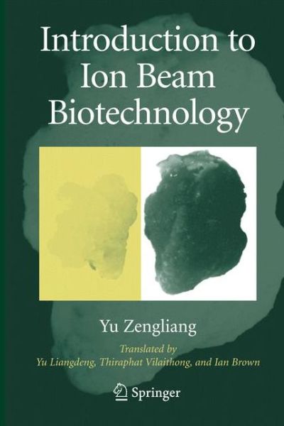 Introduction to Ion Beam Biotechnology - Zengliang Yu - Livros - Springer-Verlag New York Inc. - 9781489999214 - 5 de novembro de 2014