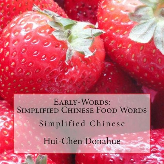 Cover for Hui-chen Donahue · Early-words: Simplified Chinese Food Words: Simplified Chinese (Pocketbok) (2013)